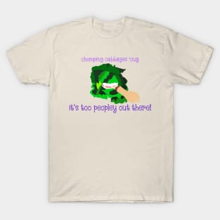 it's too peopley out there chomping cabbage T-Shirt